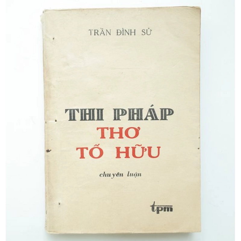 THI PHÁP THƠ TỐ HỮU Tập chuyên luận của GS. Trần Đình Sử. 199251