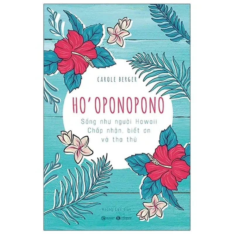 Sách- Ho’oponopono: Sống Như Người Hawaii - Chấp Nhận, Biết Ơn Và Tha Thứ - Carole Berger 701338