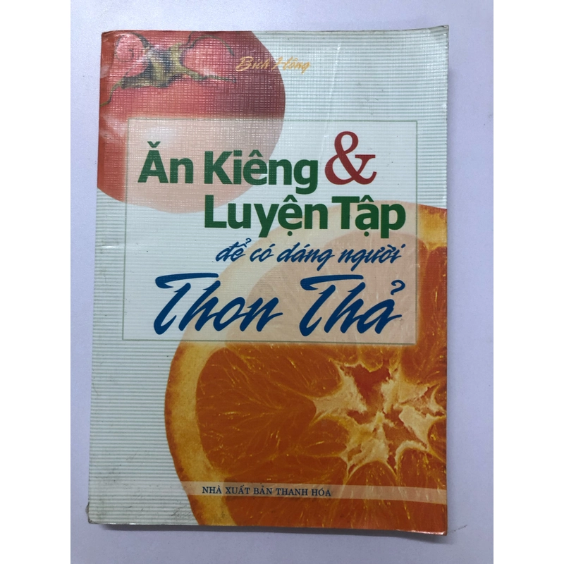 ĂN KIÊNG & LUYỆN TẬP ĐỂ CÓ DÁNG NGƯỜI THON THẢ - 247 TRANG, NXB: 2007 290652