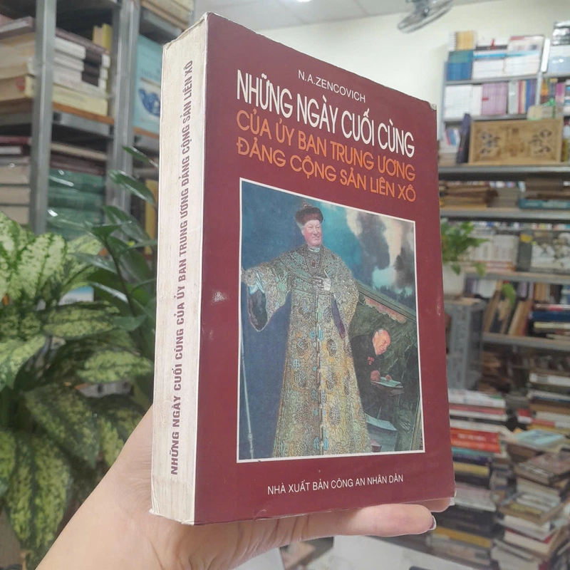 NHỮNG NGÀY CUỐI CÙNG CỦA ỦY BAN TRUNG ƯƠNG ĐẢNG CỘNG SẢN LIÊN XÔ - N.A.ZENCOVICH 493926