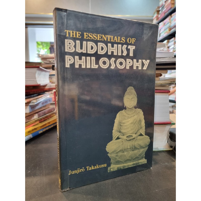 THE ESSENTIALS OF BUDDHIST PHILOSOPHY - Junjiro Takakusu 148408