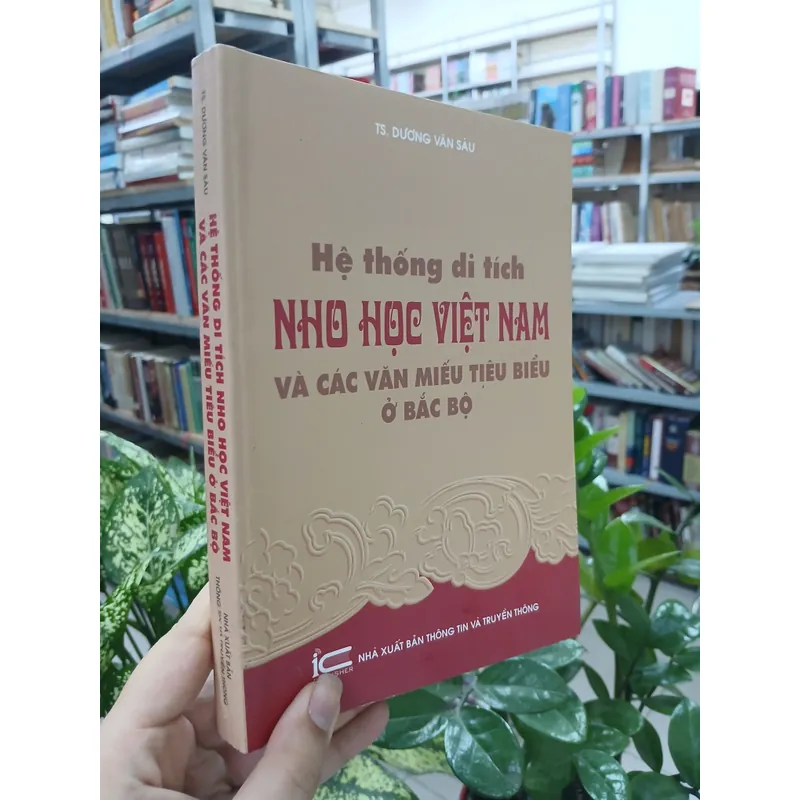 HỆ THỐNG DI TÍCH NHO HỌC VIỆT NAM VÀ CÁC VĂN MIẾU TIÊU BIỂU Ở BẮC BỘ - DƯƠNG VĂN SÁU 721789