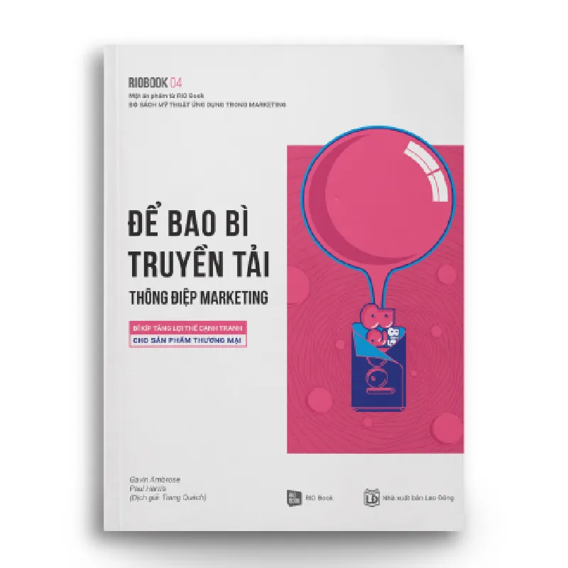 RIO BOOK NO.4 – Để Bao Bì Truyền Tải Thông Điệp Marketing Bí Kíp Tăng Lợi Thế Cạnh Tranh Cho Sản Phẩm Thương Mại - Gavin Ambrose và Paul Harris (Trang Quách dịch) - MARKETING KINH DOANH 596798