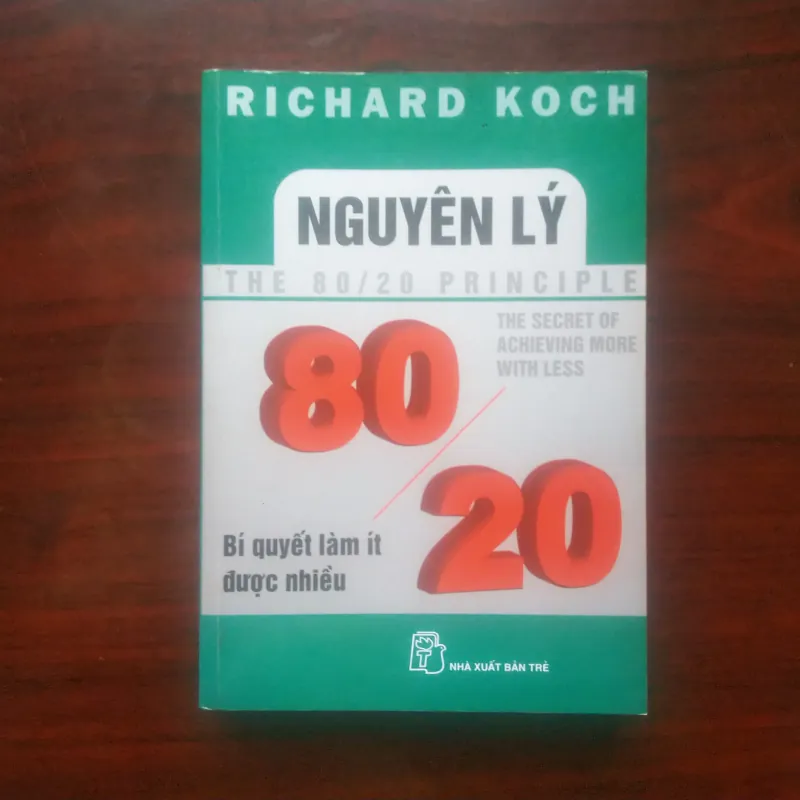 [Sách Quản Trị] Nguyên Lý 80/20 - Bí Quyết Làm Ít Được Nhiều (Richard Koch) 990299