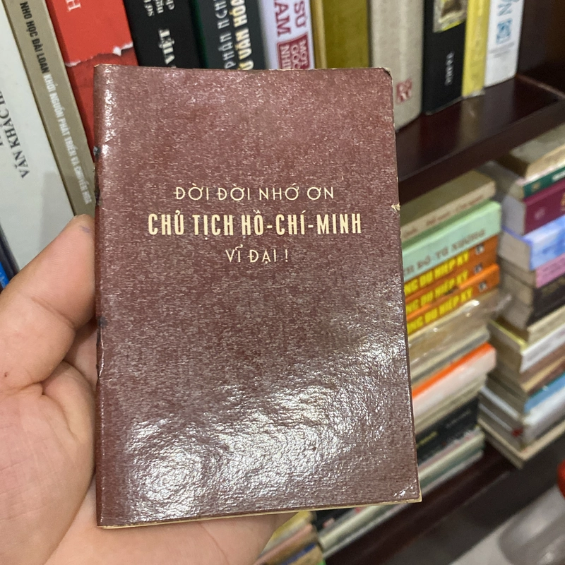 ĐỜI ĐỜI NHỚ ƠN CHỦ TỊCH HỒ CHÍ MINH VĨ ĐẠI, sách khổ nhỏ bỏ túi, xb 1969 551046