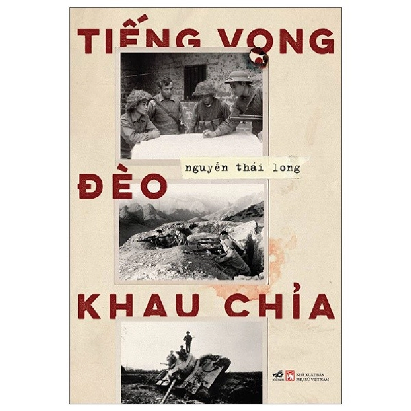 Tiếng vọng đèo Khau Chỉa - NGUYỄN THÁI LONG - 2024 - Lịch sử Rebooks.vn 953812