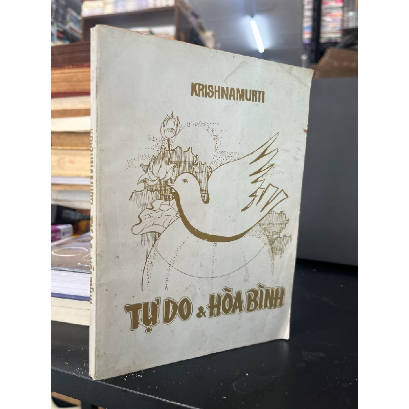 Tự Do & Hòa Bình - Krishnamurti ( sách kéo lụa ) 460268