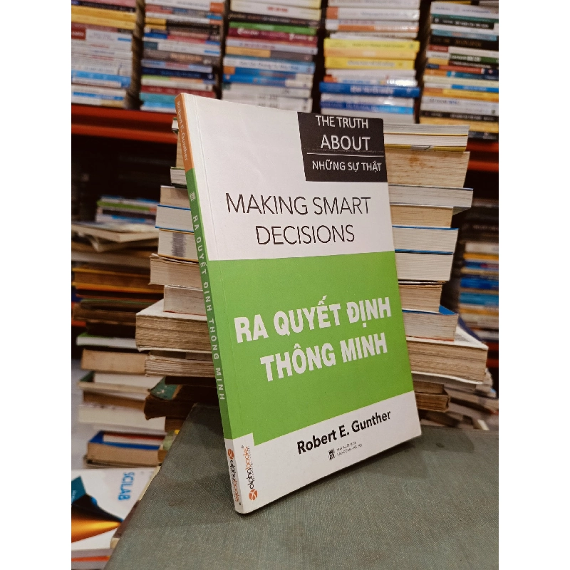 Ra Quyết Định Thông Minh - Making Smart Decisions - Robert E.Gunther 121913