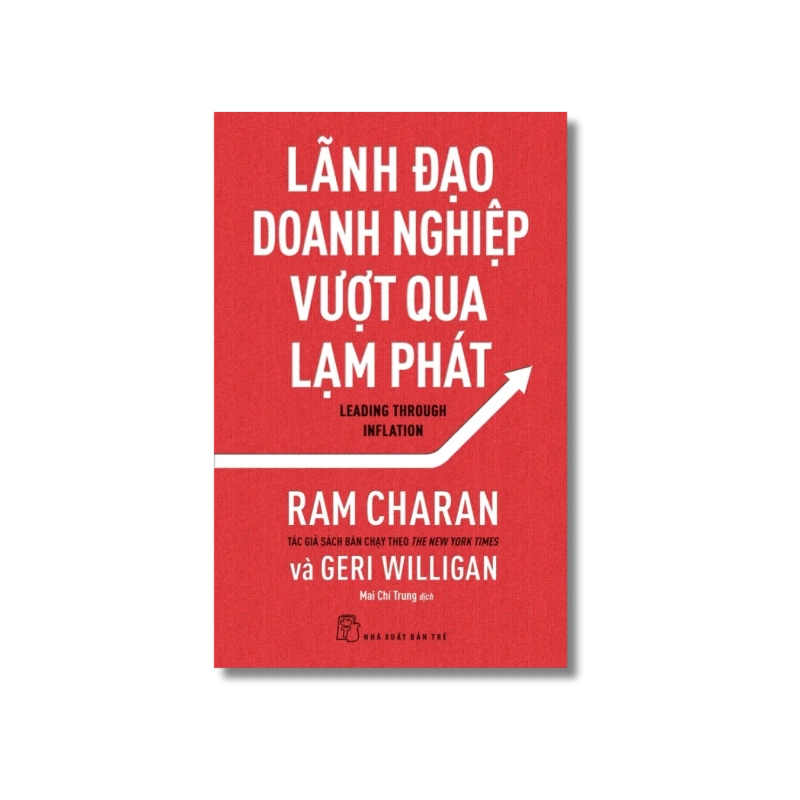 Lãnh đạo doanh nghiệp vượt qua lạm phát - Ram Charan ; Geri Willigan Vanvosach 723948