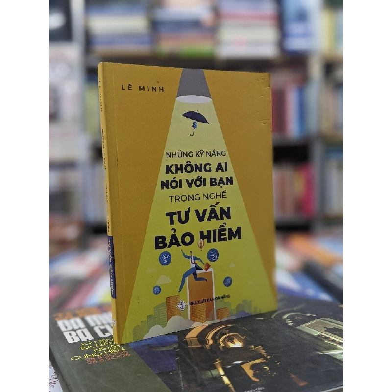 Những Kỹ năng không ai nói với bạn trong nghề tư vấn bảo hiểm - Lê Minh 140102