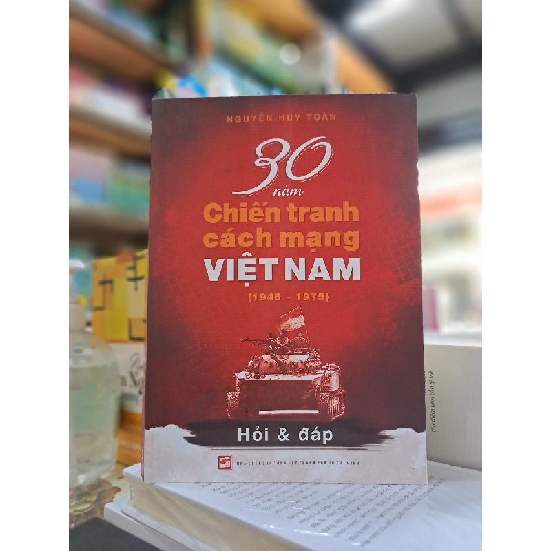 30 năm chiến tranh cách mạng Việt Nam (1945-1975) - Nguyễn Huy Toàn 500699