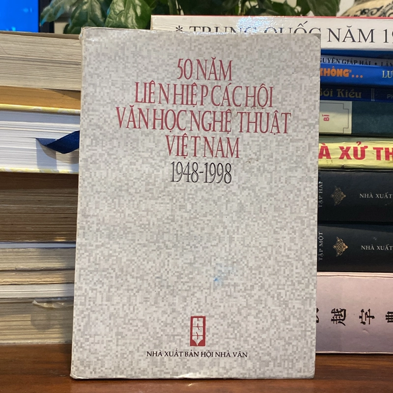 50 NĂM LIÊN HIỆP CÁC HỘI VĂN HỌC NGHỆ THUẬT VIỆT NAM 1948 - 1998 471379