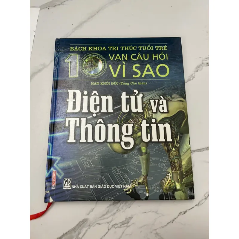 10 Vạn Câu Hỏi Vì Sao - Điện tử và Thông tin - Hàn Khôi Đức (Tổng Chủ biên) 658185