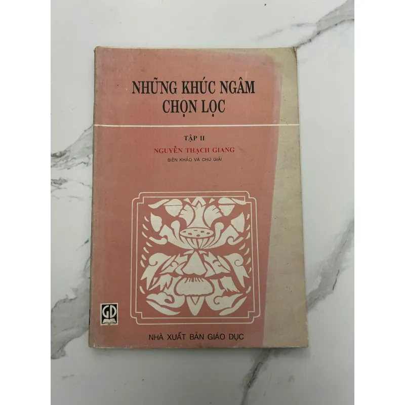 Những Khúc Ngâm Chọn Lọc – Tập II – Nguyễn Thạch Giang (NXB Giáo Dục) 718314