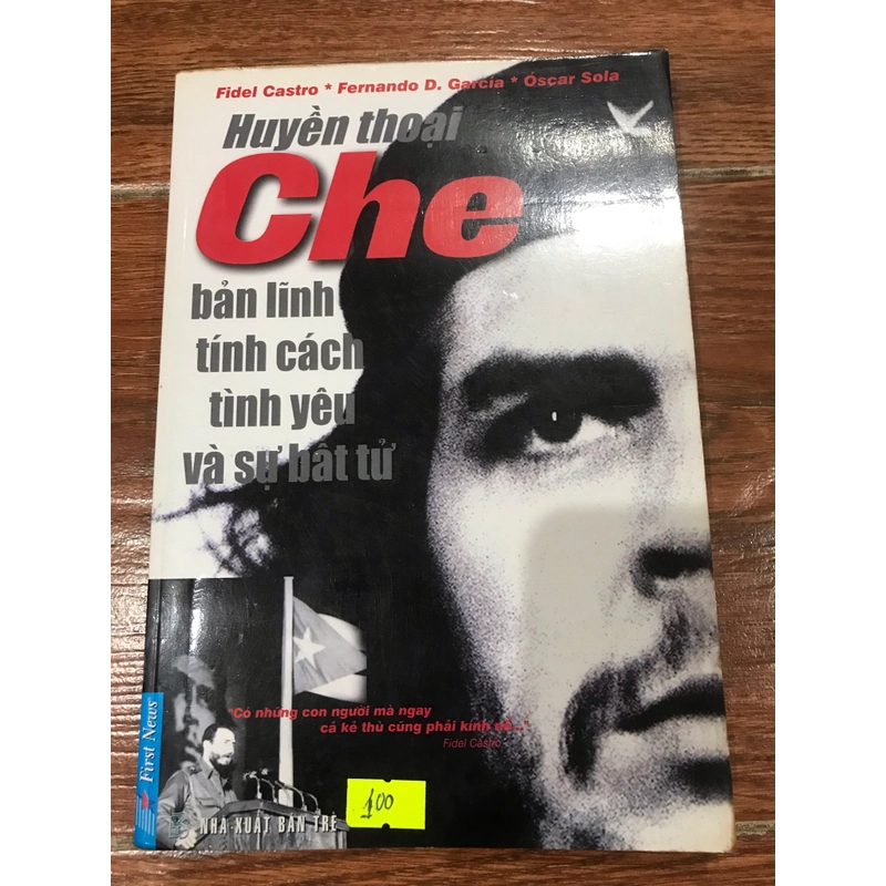 Huyền Thoại Che : Bản lĩnh tính cách tình yêu và sự bất tử - Fidel Castro, Ferrnando…k4 548665