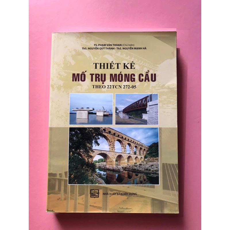 THIẾT KẾ MỐ TRỤ MÓNG CẦU ( THEO 22TCN 272-05) -Tác giả : TS.Phạm Văn Thoan 462180