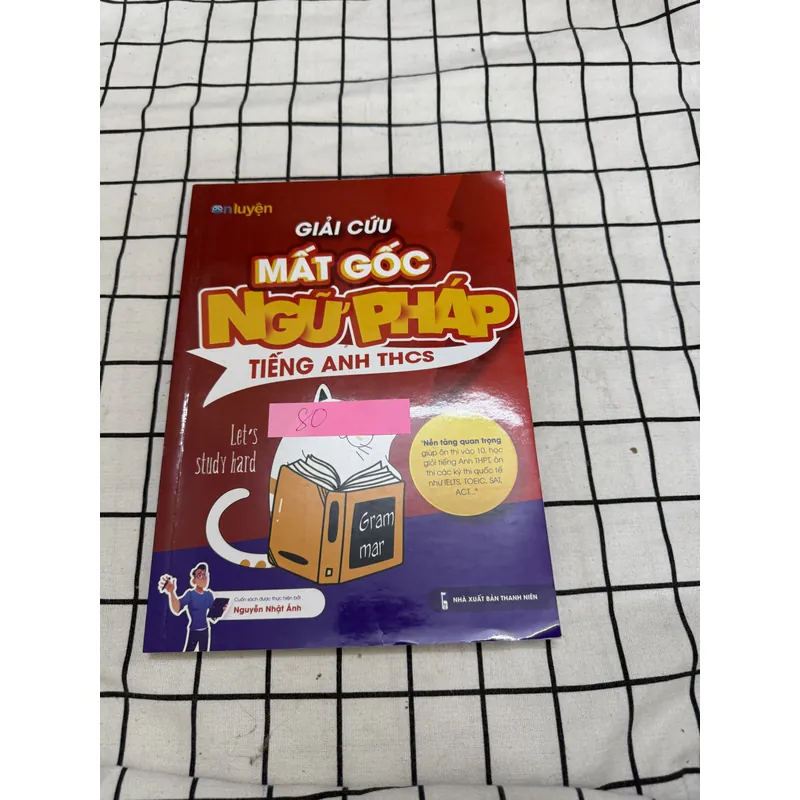 Giải cứu mất gốc ngữ pháp tiếng Anh THCS  597464