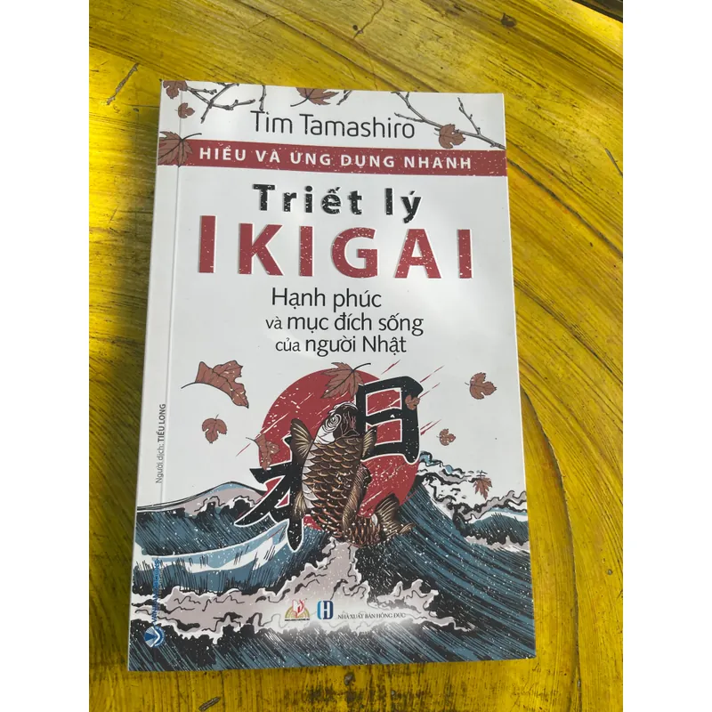 TRIẾT LÝ IKIGAI HẠNH PHÚC VÀ MỤC ĐÍCH SỐNG CỦA NGƯỜI NHẬT- TIM TAMASHIRO 558509