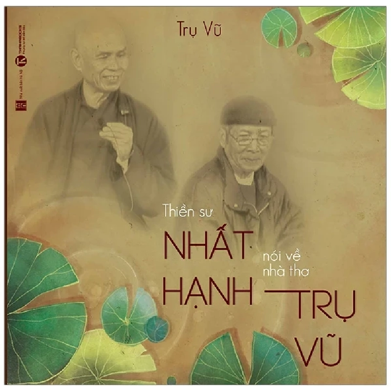 Thiền Sư Thích Nhất Hạnh Nói Về Nhà Thơ Trụ Vũ - Thích Nhất Hạnh (Mới 100%) Phóng sự, ký sự, phê bình văn học, Thái Hà Books - SÁCH ĐẠI HỌC 489561