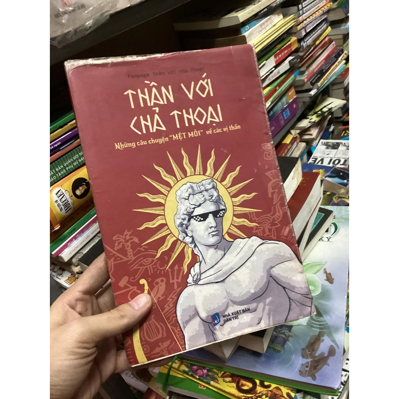 Sách Thần với chả thoại: Những câu chuyện "Mệt mỏi" về các vị thần 312647