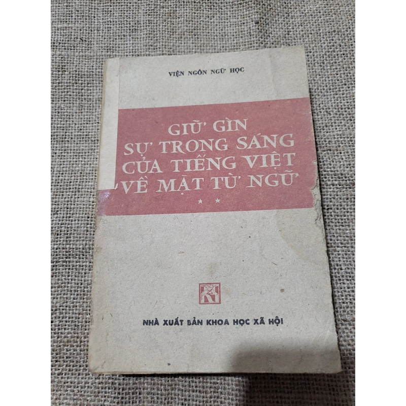 VIỆN NGON NGU HọC
GIỮ GÌN
SỰ TRONG SÁNG 
CÚA TIẾNG VIỆT 
VỀ MẶT TỪ NGỮ 
 329178