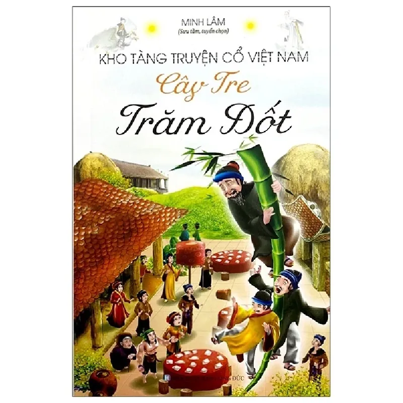 Kho Tàng Truyện Cổ Việt Nam - Cây Tre Trăm Đốt - Minh Lâm 402024