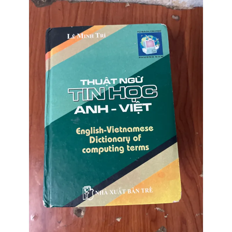 THUẬT NGỮ TIN HỌC ANH - VIỆT ENGLISH - VIETNAMESE DICTIONARY OF COMPUTING TERMS- LÊ M. TRÍ 731122