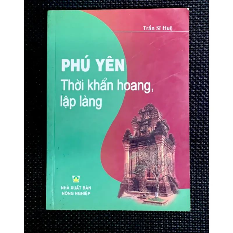 PHÚ YÊN THỜI KHẨN HOANG, LẬP LÀNG - Tác giả TRẦN SĨ HUỆ 1030875