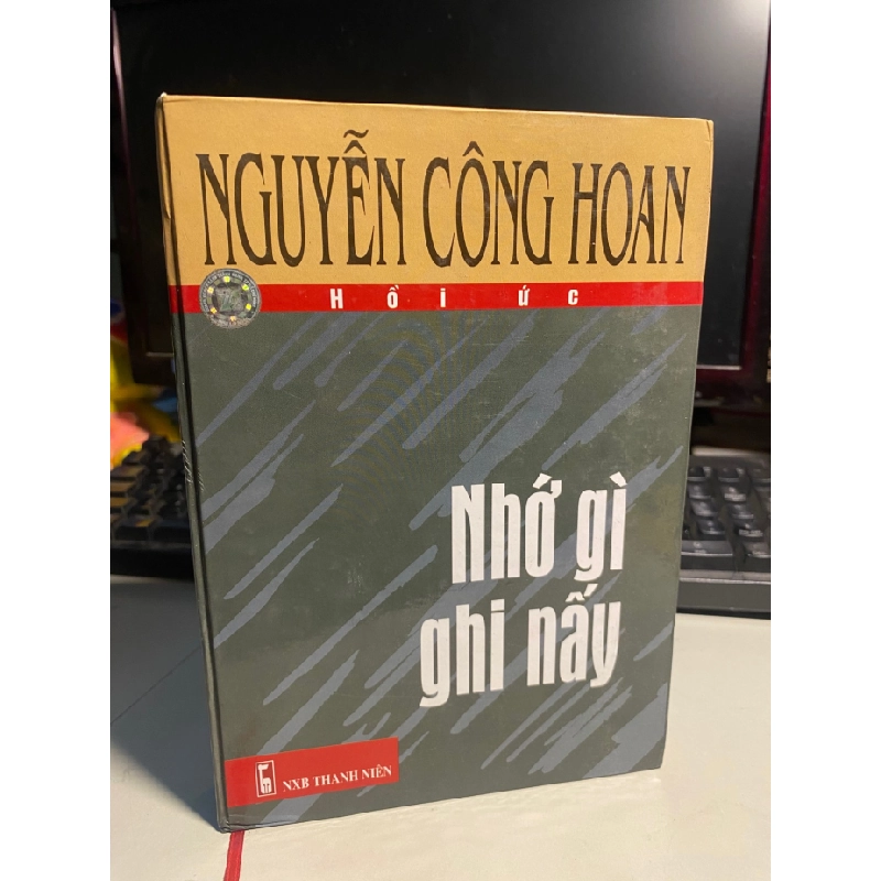 Nhớ Gì Ghi Nấy ( Hồi ức) - Nguyễn Công Hoan- Bìa cứng-NXB Thanh Niên- Năm xb2005- Sách lưu kho chưa qua sử dụng STB1054 456921
