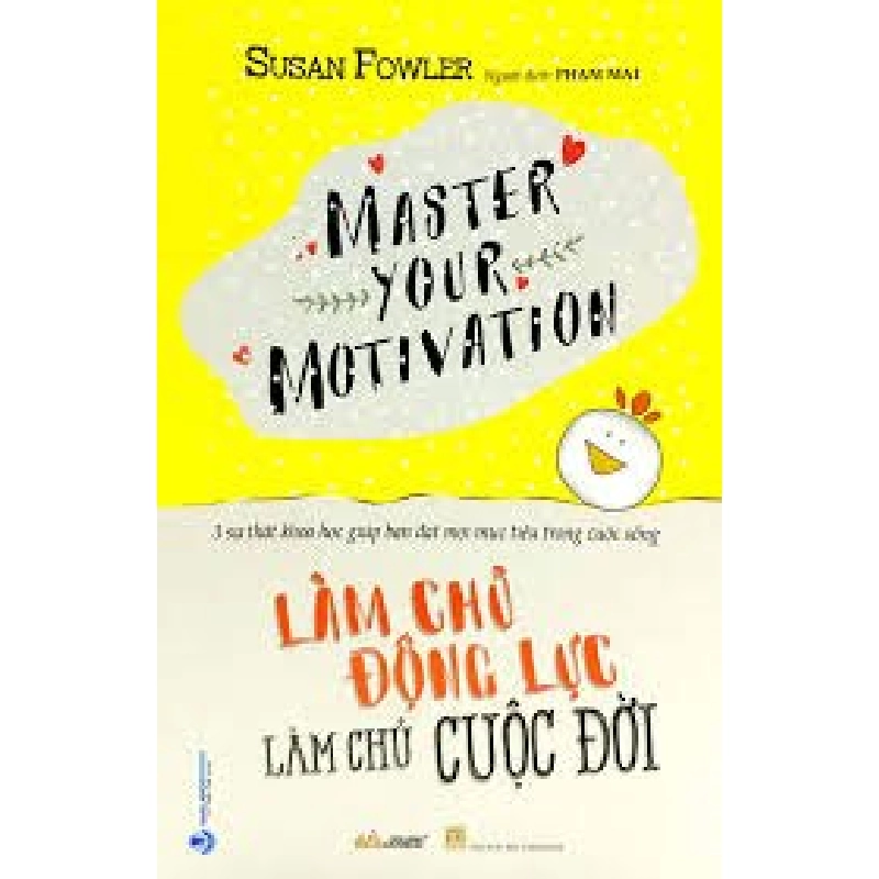 Làm chủ động lực - Làm chủ cuộc đời mới 100% HCM.PO Susan Fowler 180316