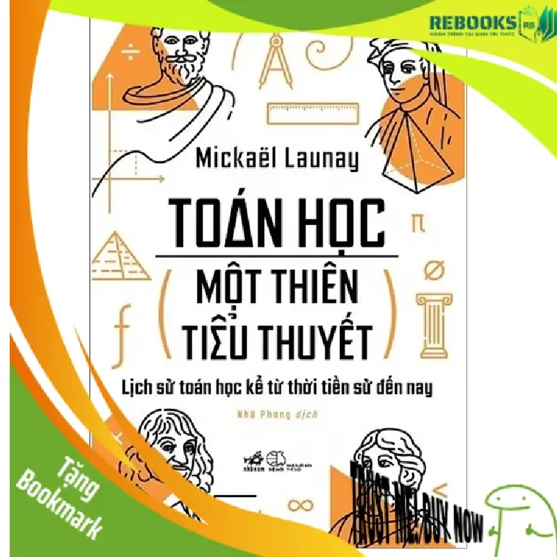 (TẶNG BOOKMARK) Toán Học, Một Thiên Tiểu Thuyết - Mickaël Launay LỊCH SỬ - CHÍNH TRỊ - TRIẾT HỌC 954151