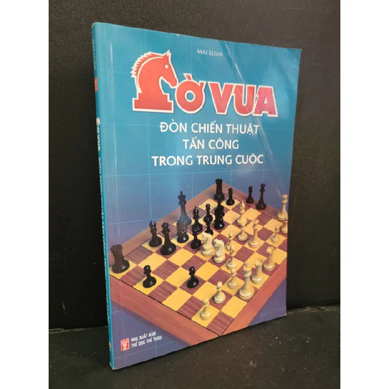 [Sách Cũ SCGR] Cờ vua đòn chiến thuật tấn công trong trung cuộc mới 90% bẩn nhẹ, tróc gáy nhẹ 2018 Mai Luân HCM3004 GIÁO TRÌNH, CHUYÊN MÔN 684226
