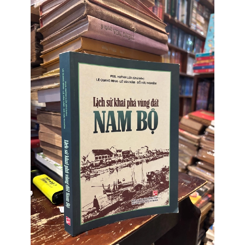 Lịch sử khai phá vùng đất Nam Bộ - Huỳnh Lứa, Lê Quang Minh, Lê Văn Nam, Đỗ Hữu Nghiêm 384967