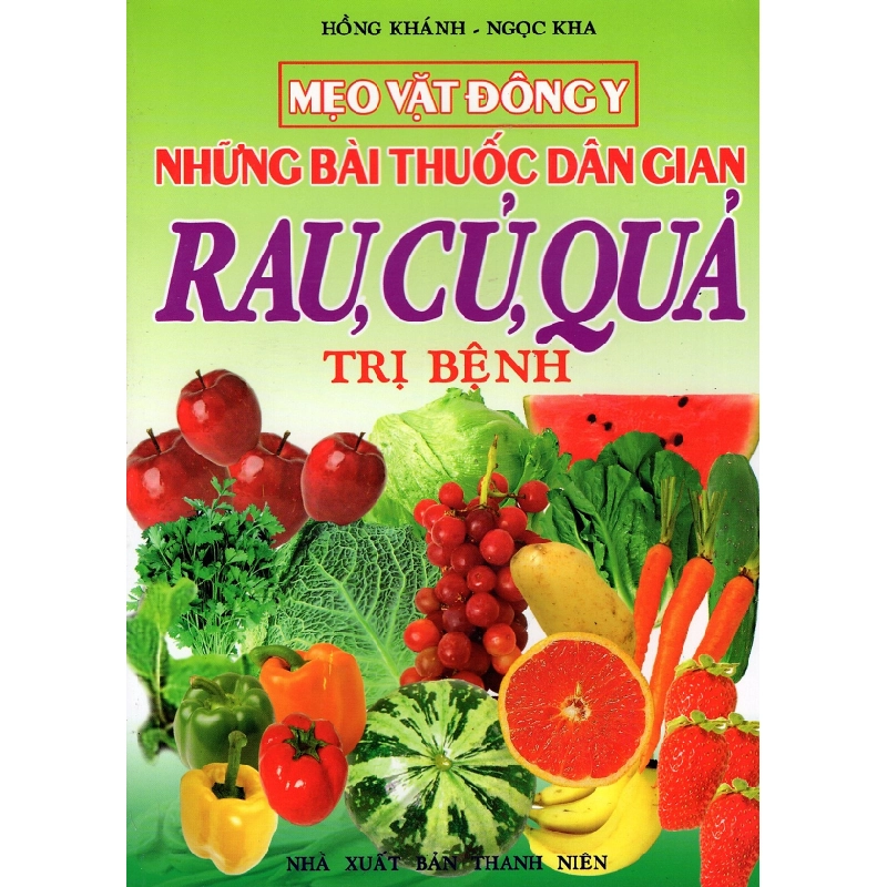 Mẹo Vặt Đông Y - Những Bài Thuốc Dân Gian Rau, Củ, Quả Trị Bệnh 275980