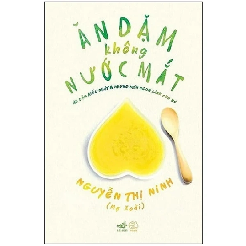Ăn Dặm Không Nước Mắt - Ăn Dặm Kiểu Nhật Và Những Món Ngon Lành Cho Bé - Nguyễn Thị Ninh 331427