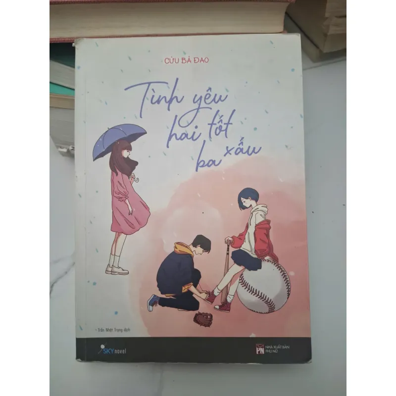 Tình yêu, hai tốt ba xấu - Cửu Bả Đao (Dịch: Trần Nhật Trọng) - Tiểu thuyết thanh xuân 695323