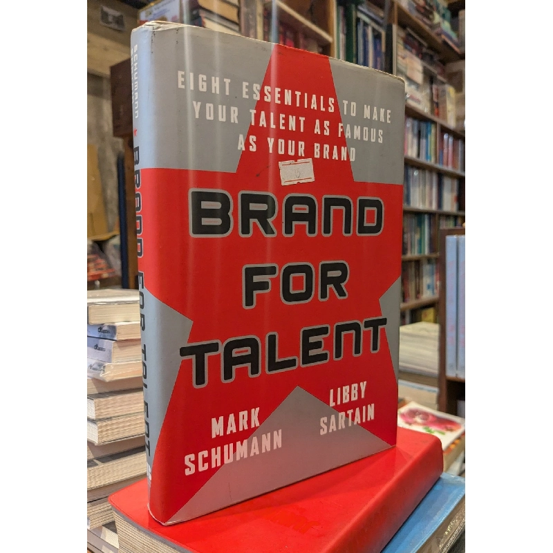 Brand for talent - Mark Schumann & Libby Sartain 796145