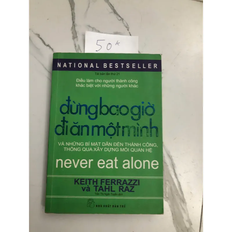 Đừng Bao Giờ Đi Ăn Một Mình (Never Eat Alone) - Keith Ferrazzi và Tahl Raz 602414