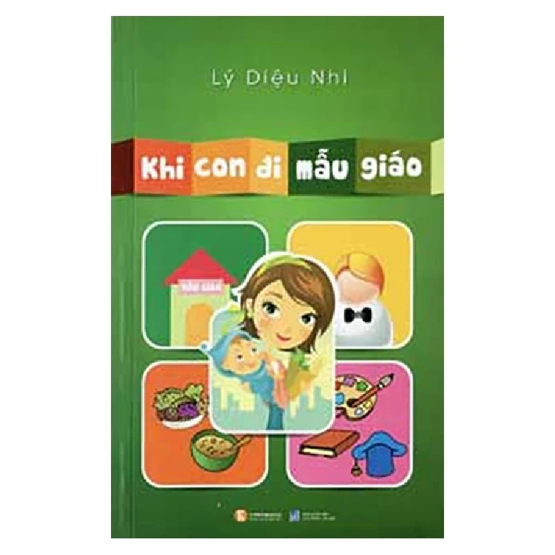 Khi Con Đi Mẫu Giáo (2013) - Lý Diệu Nhi (Mới 100%) Cẩm nang làm cha mẹ, Thái Hà Books - SÁCH ĐẠI HỌC 489690