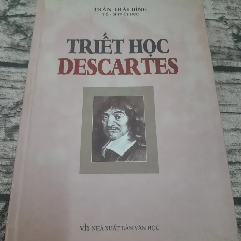 Tiến sỹ Trần Thái Đỉnh- Triết học Descartes &PP Luận và Suy niệm. 720210