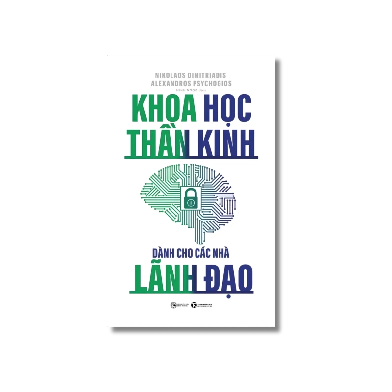 Khoa học thần kinh dành cho các nhà lãnh đạo - Nikolaos Dimitriadis ; Alexandros Psychogios 730037