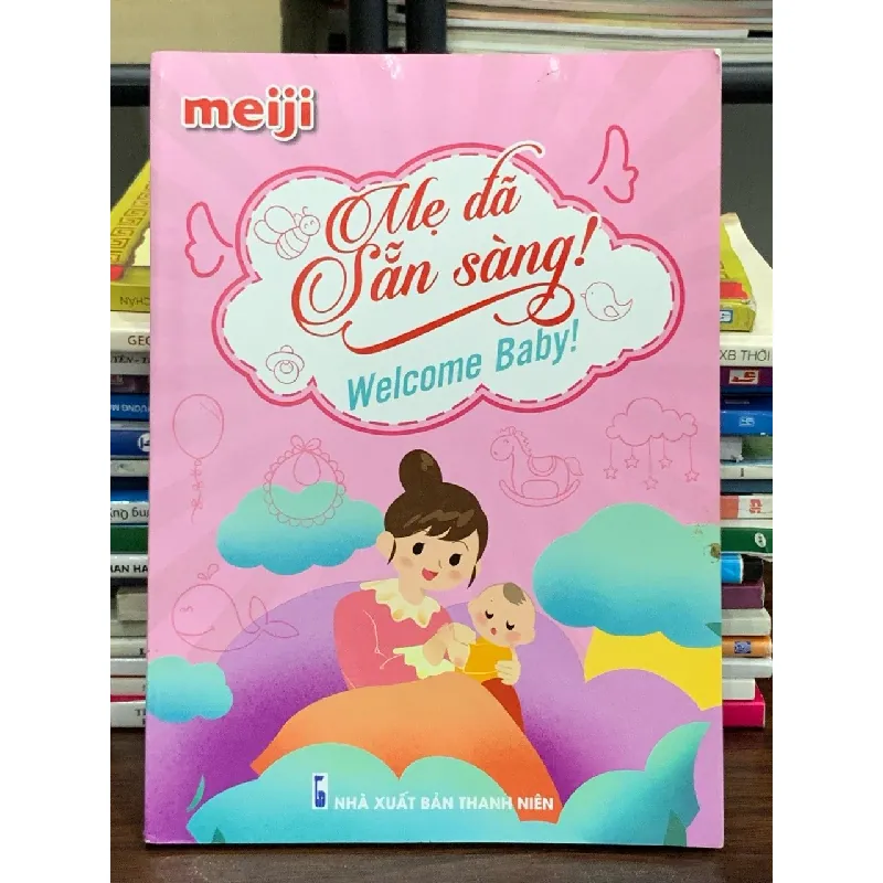 Mẹ đã sẵn sàng! Welcome Baby! – Meiji, NXB Thanh Niên 563625