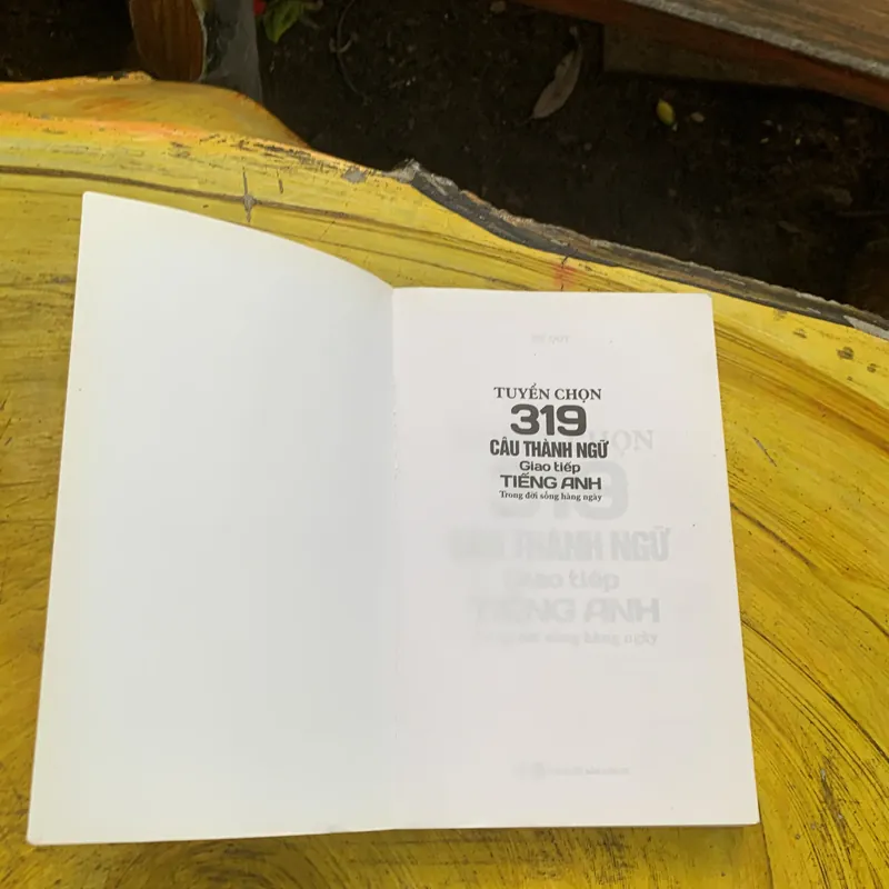 TUYỂN CHỌN 319 CÂU THÀNH NGỮ GIAO TIẾP TIẾNG ANH TRONG ĐỜI SỐNG HÀNG NGÀY- MỸ DUY 737227