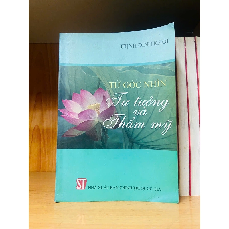 Từ góc nhìn Tư tưởng và Thẩm mỹ / Trịnh Đình Khôi LỊCH SỬ - CHÍNH TRỊ - TRIẾT HỌC VAVO2012-114 921319