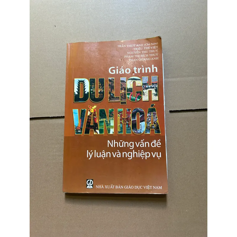 Giáo trình du lịch văn hoá - những vấn đề lý luận và nghiệp vụ 607799