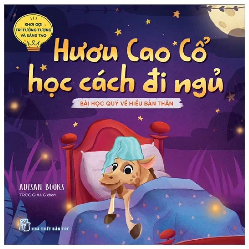 Khơi Gợi Trí Tưởng Tượng Và Sáng Tạo - Hươu Cao Cổ Học Cách Đi Ngủ - Bài Học Quý Về Sự Tìm Hiểu Bản Thân - Adisan Books 324786