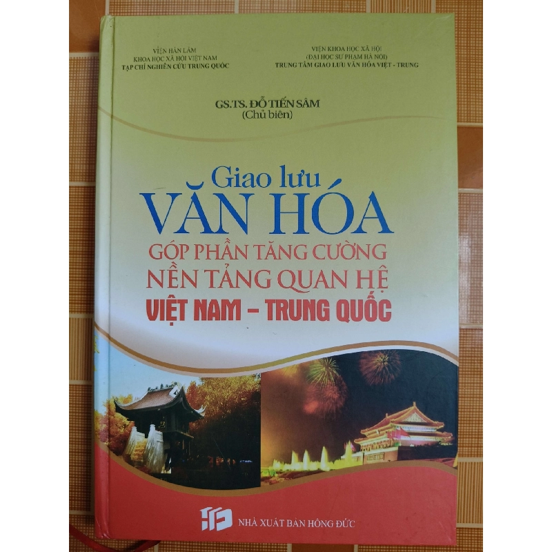 Giao lưu văn hóa góp phần tăng cường nền tảng quan hệ Việt Nam Trung Quốc L6 - 2014 - 316 trang LỊCH SỬ - CHÍNH TRỊ - TRIẾT HỌC ANTQ2012-186 921442