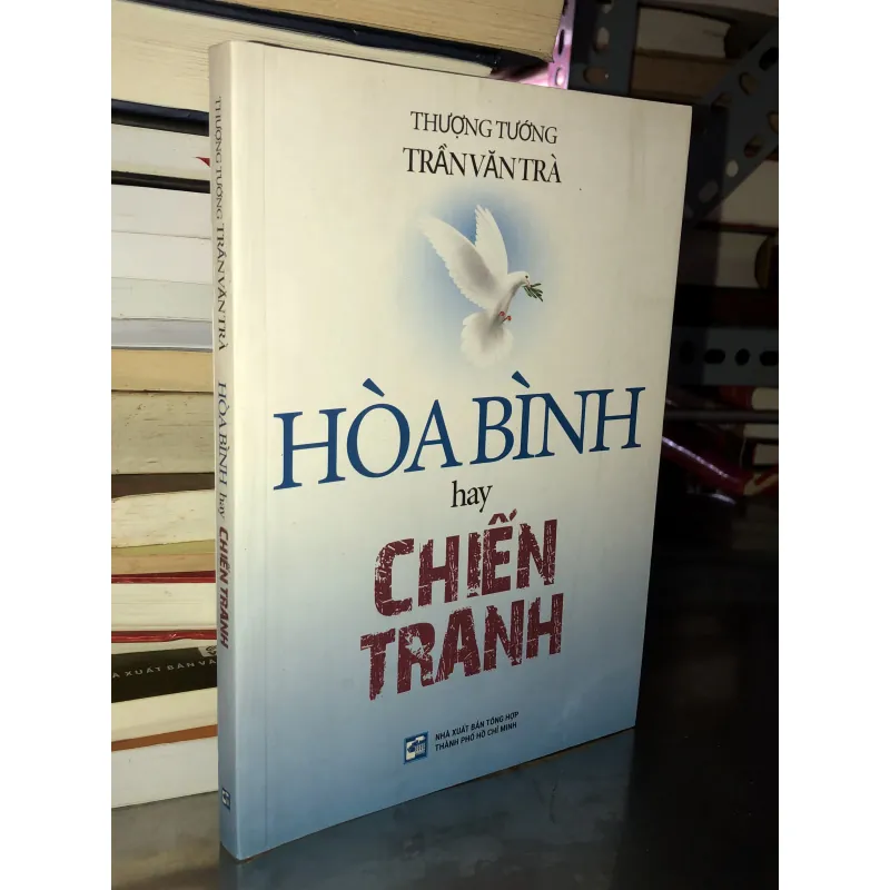 Hoà bình hay chiến tranh - Thượng tướng Trần Văn Trà 999336