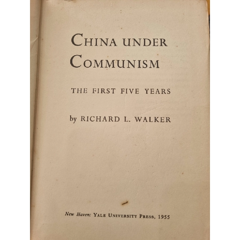 CHINA UNDER COMMUNISM : THE FIRST FIVE YEARS (RICHARD L. WALKER) 119832