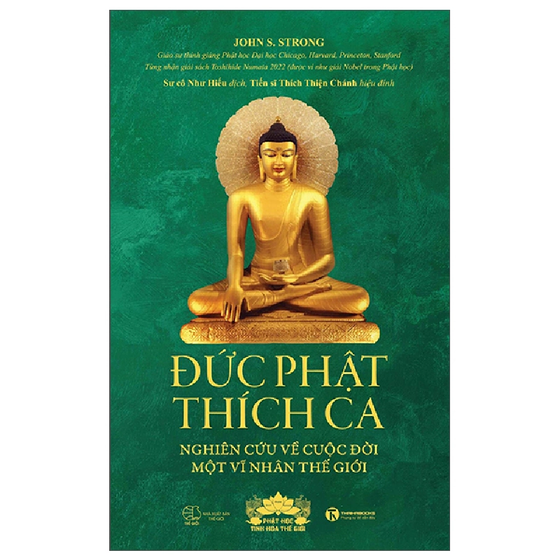 Đức Phật Thích Ca - Nghiên Cứu Về Cuộc Đời Của Một Vĩ Nhân Thế Giới - John S. Strong (Mới 100%) Phật giáo, Thái Hà Books - SÁCH ĐẠI HỌC 490975